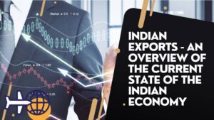 Indian-Exports-An-Overview-of-the-Current-State-of-the-Indian-Economy